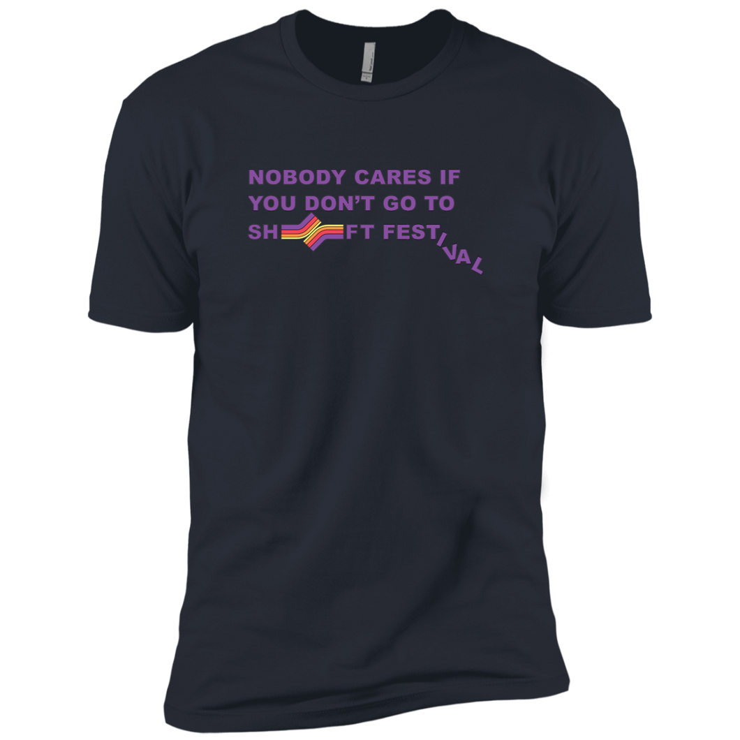 Nobody Cares If You Don't Go To SHIFT Festival - Shirt