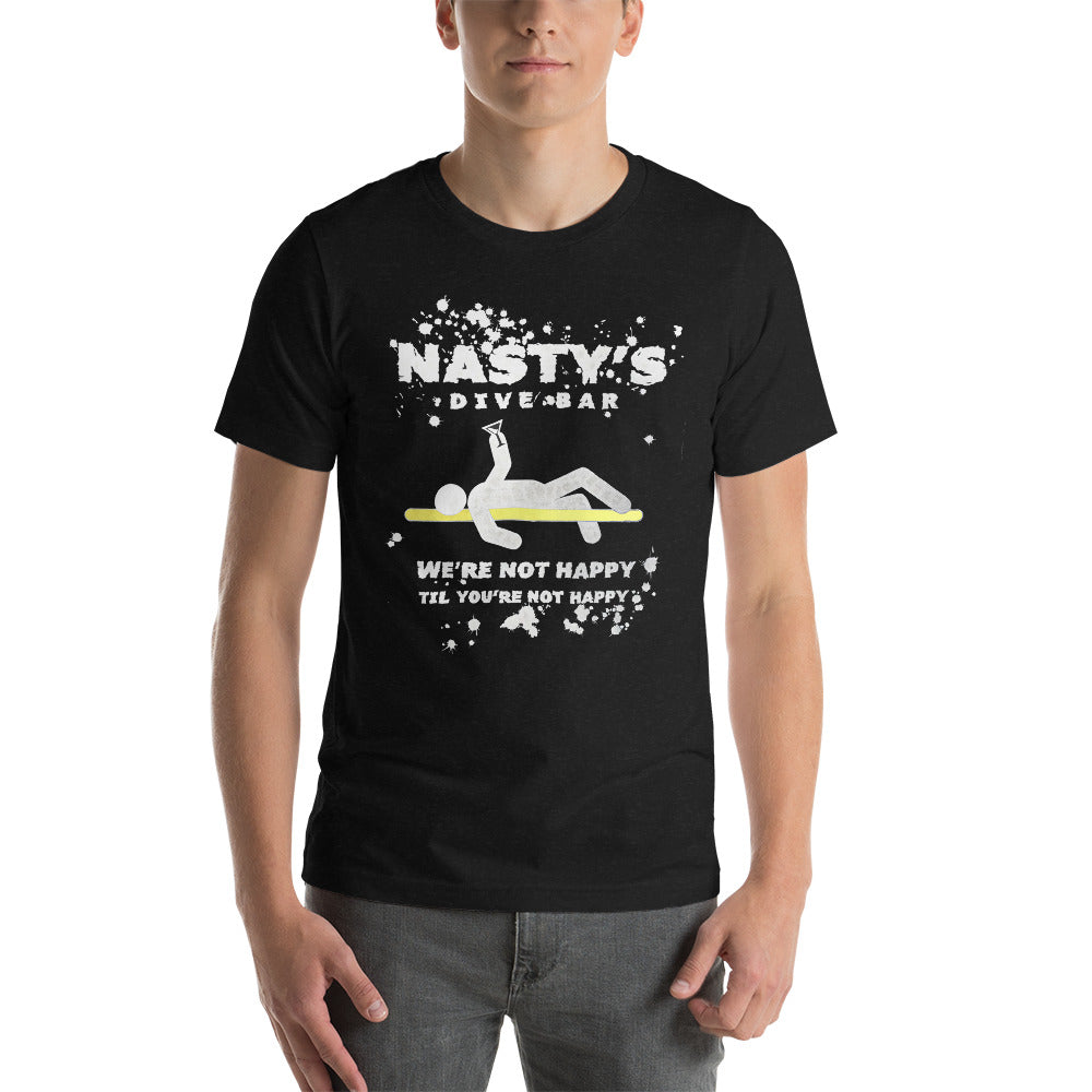 Nasty's Dive Bar - We're not happy until you're not happy Unisex t-shirt